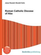 Roman Catholic Diocese Of Aba edito da Book On Demand Ltd.