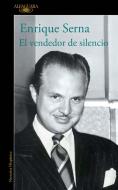 El Vendedor de Silencio / The Merchant of Silence di Enrique Serna edito da ALFAGUARA