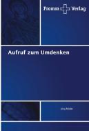 Aufruf zum Umdenken di Jörg Müller edito da Fromm Verlag
