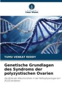 Genetische Grundlagen des Syndroms der polyzystischen Ovarien di Tumu Venkat Reddy edito da Verlag Unser Wissen
