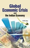 Global Economic Crisis & the Indian Economy di M. M. Sury edito da New Century Publications