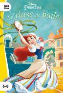 La clase de baile : princesas : narrativa di Walt Disney, Walt Disney Productions edito da Libros Disney