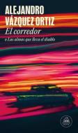 El Corredor O Las Almas Que Lleva El Diablo di Alejandro Vázquez Ortiz edito da LITERATURA RANDOM HOUSE