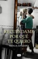 Recuérdame Por Qué Te Quiero / Remind Me Why I Love You di Natalia Junquera edito da SUMA
