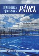 1001 juegos y ejercicios de pádel di Juanjo Moyano Vázquez edito da WANCEULEN S.L.