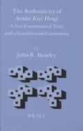 The Authenticity of Sendai Kuji Hongi: A New Examination of Texts, with a Translation and Commentary di John Bentley edito da BRILL ACADEMIC PUB