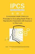 Principles for Evaluating Health Risks to Reproduction Associated with Exposure to Chemicals di ILO, Unep, Who edito da WORLD HEALTH ORGN