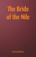 The Bride of the Nile di Georg Ebers edito da Alpha Editions