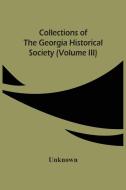 Collections Of The Georgia Historical Society (Volume Iii) di Unknown edito da Alpha Editions
