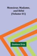 Monsieur, Madame, and Bébé (Volume 01) di Gustave Droz edito da Alpha Editions