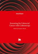 Screening for Colorectal Cancer with Colonoscopy edito da IntechOpen