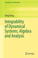 Integrability of Dynamical Systems: Algebra and Analysis di Xiang Zhang edito da Springer Singapore