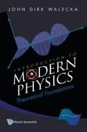 Introduction to Modern Physics di John Dirk Walecka edito da World Scientific Publishing Company