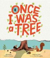 Once I Was a Tree di Eoin Mclaughlin edito da Nosy Crow