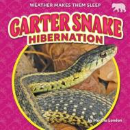 Garter Snake Hibernation di Martha London edito da BEARCUB