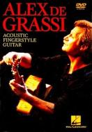 Alex de Grassi: Acoustic Fingerstyle Guitar edito da Hal Leonard Publishing Corporation