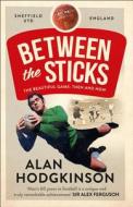 Between The Sticks di Alan Hodgkinson edito da Harpercollins Publishers