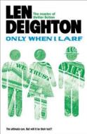 Only When I Larf di Len Deighton edito da HarperCollins Publishers