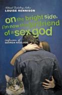 On the Bright Side, I'm Now the Girlfriend of a Sex God di Louise Rennison edito da HarperTeen