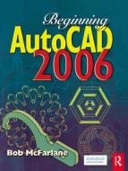 Beginning AutoCAD 2006 di Robert McFarlane edito da Newnes