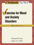 Exercise for Mood and Anxiety Disorders di Michael W. (Professor of Psychology and Director of the Center for Anxiety and Related Disorders Otto edito da Oxford University Press Inc