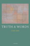 Truth and Words di Gary Ebbs edito da OUP Oxford