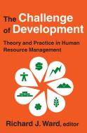 The Challenge of Development di Richard J. Ward edito da Taylor & Francis Inc