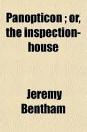 Panopticon Or The Inspection House (volume 1) di Jeremy Bentham edito da General Books Llc
