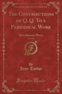 The Contributions Of Q. Q. To A Periodical Work, Vol. 2 Of 2 di Jane Taylor edito da Forgotten Books