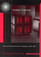 Strategic Computing di Alex (Duke University) Roland, Philip Shiman edito da MIT Press Ltd