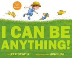 I Can Be Anything! di Jerry Spinelli edito da LITTLE BROWN & CO