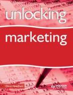 Unlocking Marketing di David Needham edito da Taylor & Francis Ltd.