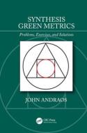 Synthesis Green Metrics di John (CareerChem Andraos edito da Taylor & Francis Ltd