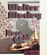 Rose Gold di Walter Mosley edito da Random House Audio Publishing Group