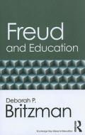 Freud and Education di Deborah P. Britzman edito da Taylor & Francis Ltd