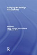 Bridging the Foreign Policy Divide di Derek Chollet edito da Routledge