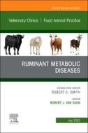 Ruminant Metabolic Diseases, an Issue of Veterinary Clinics of North America: Food Animal Practice: Volume 39-2 edito da ELSEVIER