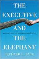 The Executive and the Elephant di Richard L. Daft edito da John Wiley & Sons Inc