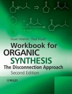 Workbook for Organic Synthesis di Stuart Warren, Paul Wyatt edito da Wiley John + Sons