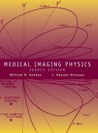 Medical Imaging Physics di William R. Hendee, E. Russell Ritenour edito da John Wiley And Sons Ltd