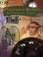 Photoshop Brushes & Creative Tools: Steampunk di Alan Weller edito da Dover Publications