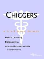 Chiggers - A Medical Dictionary, Bibliography, And Annotated Research Guide To Internet References di Icon Health Publications edito da Icon Group International