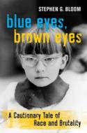 Blue Eyes, Brown Eyes di Stephen G. Bloom edito da University Of California Press
