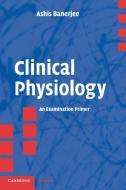 Clinical Physiology di Ashis Banerjee edito da Cambridge University Press