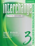 Interchange Teacher\'s Resource Book 3 di Jack C. Richards, Jonathan Hull, Susan Proctor, Kate Cory-Wright, Elena Dorado, Sergio Pianco edito da Cambridge University Press