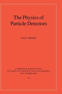 The Physics of Particle Detectors di Dan Green edito da Cambridge University Press