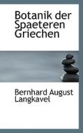 Botanik Der Spaeteren Griechen di Bernhard August Langkavel edito da Bibliolife