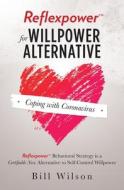 Reflexpower for Willpower Alternative di Bill Wilson edito da Bill/Wilson
