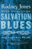 Salvation Blues: One Hundred Poems, 1985-2005 di Rodney Jones edito da HOUGHTON MIFFLIN