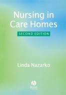 Nursing in Care Homes 2e di Nazarko edito da John Wiley & Sons